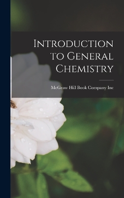 Introduction to General Chemistry by McGraw Hill Book Company Inc