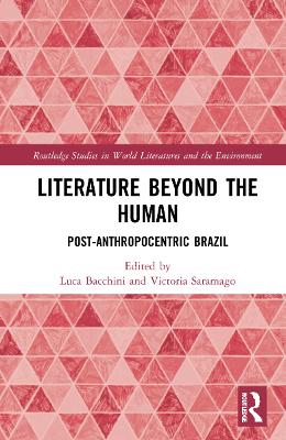 Literature Beyond the Human: Post-Anthropocentric Brazil book