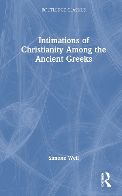 Intimations of Christianity Among the Ancient Greeks book