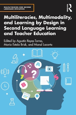 Multiliteracies, Multimodality, and Learning by Design in Second Language Learning and Teacher Education book