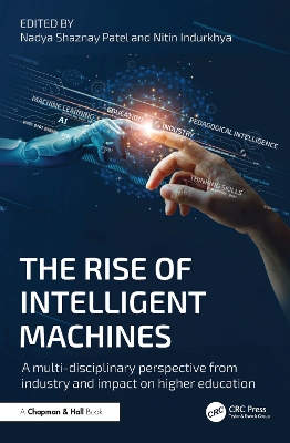 The Rise of Intelligent Machines: A Multi-disciplinary Perspective from Industry and Impact on Higher Education by Nadya Shaznay Patel