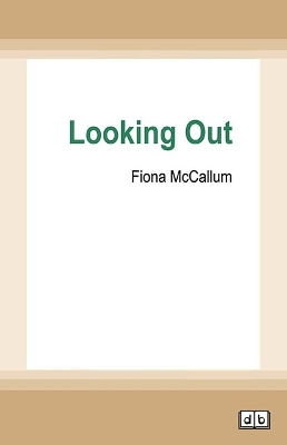 Looking Out by Fiona McCallum
