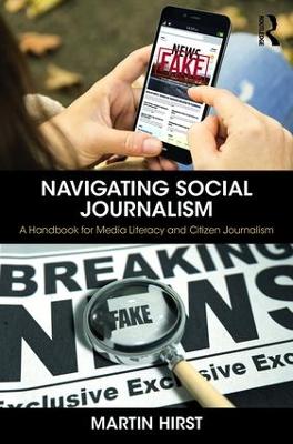 Navigating Social Journalism: A Handbook for Media Literacy and Citizen Journalism book