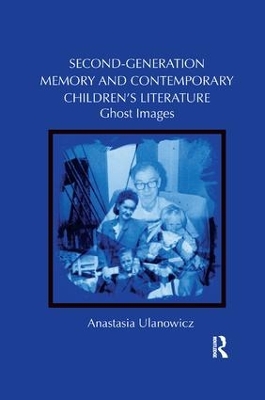 Second-Generation Memory and Contemporary Children's Literature by Anastasia Ulanowicz