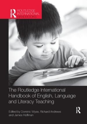 The Routledge International Handbook of English, Language and Literacy Teaching by Dominic Wyse