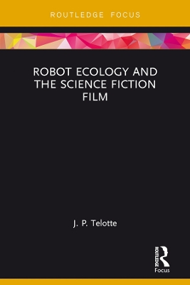 Robot Ecology and the Science Fiction Film by J. P. Telotte
