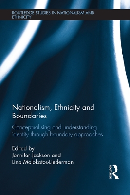 Nationalism, Ethnicity and Boundaries: Conceptualising and understanding identity through boundary approaches by Jennifer Jackson