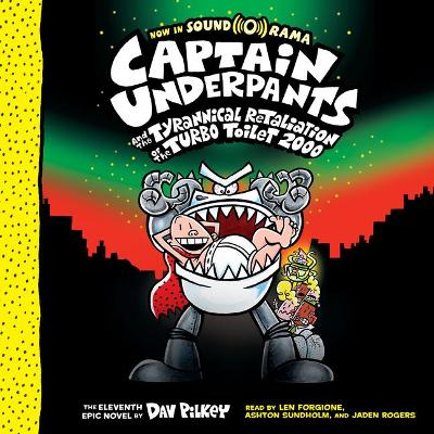 Captain Underpants and the Tyrannical Retaliation of the Turbo Toilet 2000 (Captain Underpants #11): Volume 11 by Dav Pilkey