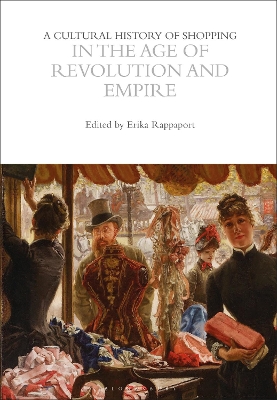 A Cultural History of Shopping in the Age of Revolution and Empire book