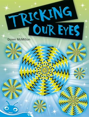 Bug Club Level 17 - Turquoise: Tricking Our Eyes (Reading Level 17/F&P Level J) book