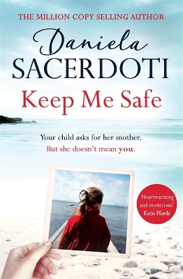 Keep Me Safe: Be swept away by this breathtaking love story with a heartbreaking twist by Daniela Sacerdoti