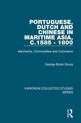 Portuguese, Dutch and Chinese in Maritime Asia, c.1585 - 1800 book