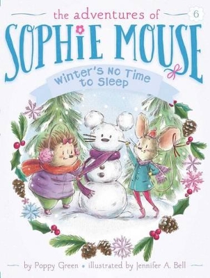 Adventures of Sophie Mouse #6: Winter's No Time to Sleep! by Poppy Green