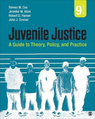 Juvenile Justice: A Guide to Theory, Policy, and Practice by Steven M. Cox
