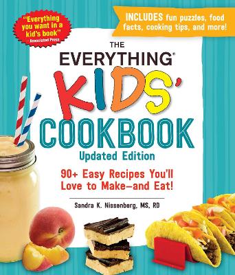 The Everything Kids' Cookbook, Updated Edition: 90+ Easy Recipes You'll Love to Make—and Eat! book