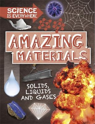 Science is Everywhere: Amazing Materials book