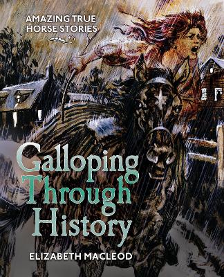 Galloping Through History by Elizabeth MacLeod