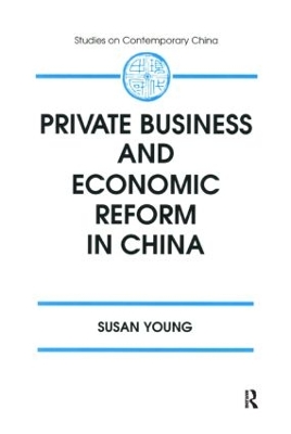 Private Business and Economic Reform in China by Susan Young