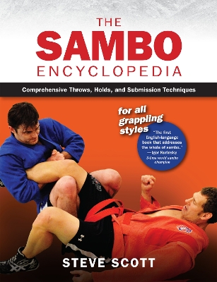 The Sambo Encyclopedia: Comprehensive Throws, Holds, and Submission Techniques For All Grappling Styles book