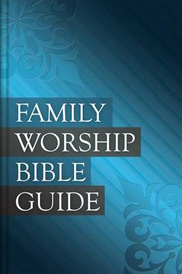 Family Worship Bible Guide HB by Joel R Beeke