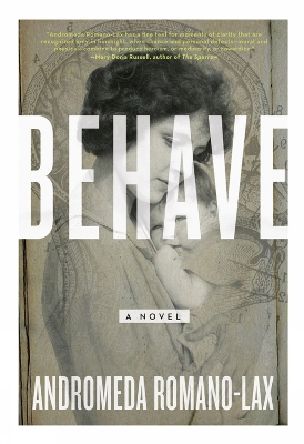 Behave by Andromeda Romano-Lax