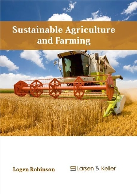 Sustainable Agriculture and Farming by Logen Robinson