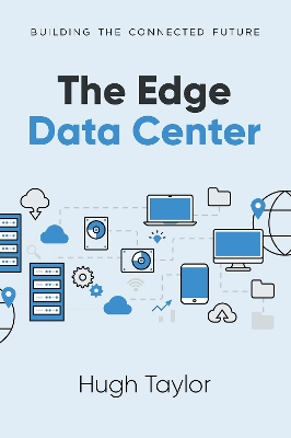 The Edge Data Center: Building the Connected Future book