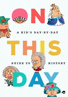 On This Day in History: A Kid's Day-by-Day Guide to 2,675 Significant Events book