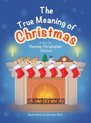 The True Meaning of Christmas by Thomas Christopher Grimm