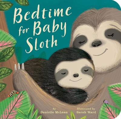Bedtime for Baby Sloth by Danielle McLean