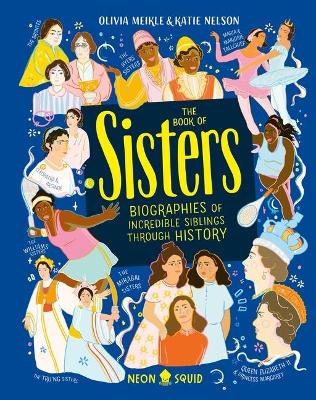 The Book of Sisters: Biographies of Incredible Siblings Through History book