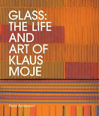 Glass: The life and art of Klaus Moje book