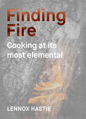 Finding Fire by Lennox Hastie