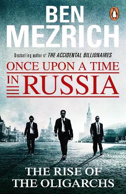Once Upon a Time in Russia by Ben Mezrich