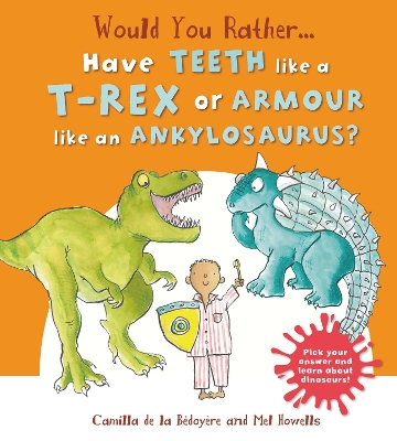 Would You Rather: Have the Teeth of a T-Rex or the Armour of an Ankylosaurus? book