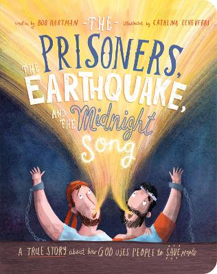 The Prisoners, the Earthquake and the Midnight Song Board Book: A True Story about How God Uses People to Save People book