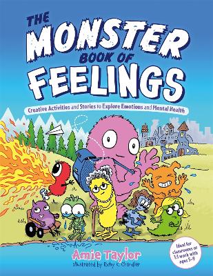 The Monster Book of Feelings: Creative Activities and Stories to Explore Emotions and Mental Health book