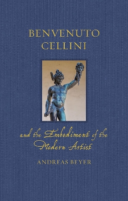 Benvenuto Cellini and the Embodiment of the Modern Artist book