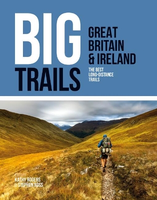 Big Trails: Great Britain & Ireland: The best long-distance trails book