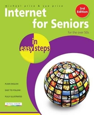 Internet for Seniors in easy steps - Windows 7 Edition by Michael Price