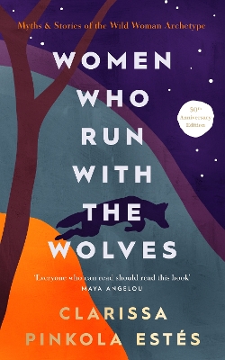 Women Who Run With The Wolves: 30th Anniversary Edition book