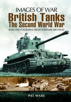 British Tanks: The Second World War by Pat Ware