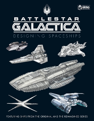Battlestar Galactica: Designing Spaceships by Paul Ruditis