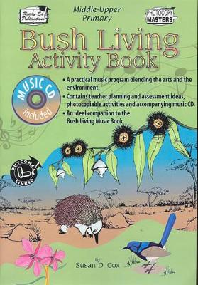 Bush Living Activity Book: A Music Program - Blending the Arts and the Environment book