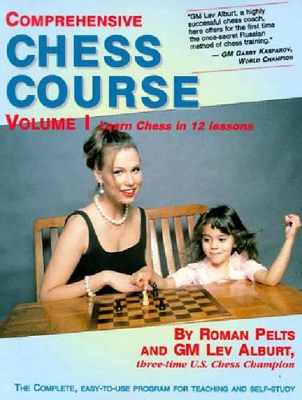 Comprehensive Chess Course, Volume 1: Learn Chess in 12 Lessons book