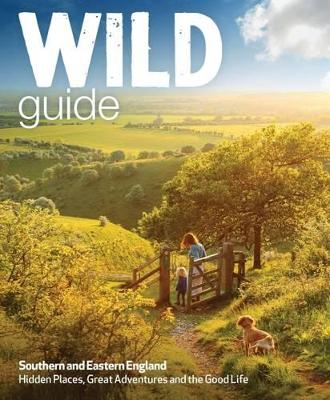 Wild Guide - Southern and Eastern England book