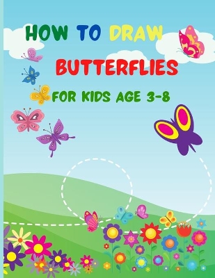 How to Draw Butterflies for Kids Age 3-8 book