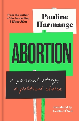 Abortion: a personal story, a political choice by Pauline Harmange