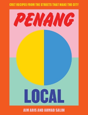 Penang Local: Cult recipes from the streets that make the city book