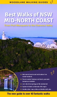 Best Walks of NSW Mid North Coast: The New Full-Colour Guide to 40 Walks book